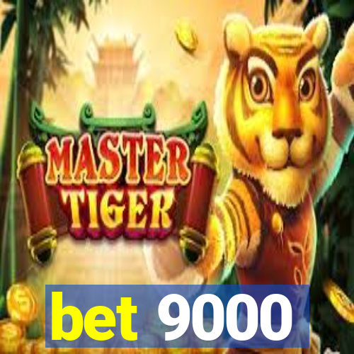 bet 9000